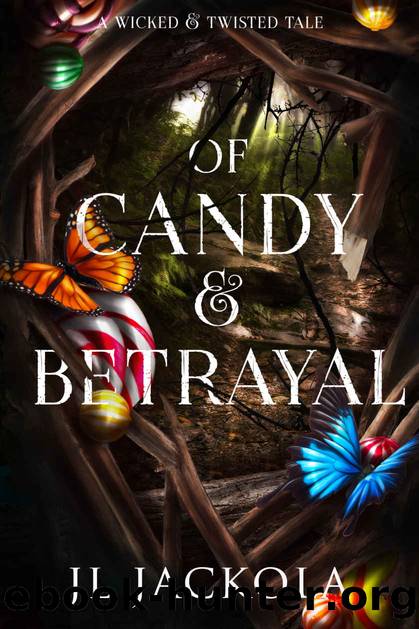 Of Candy and Betrayal (Wicked and Twisted Tales) by J. L. Jackola