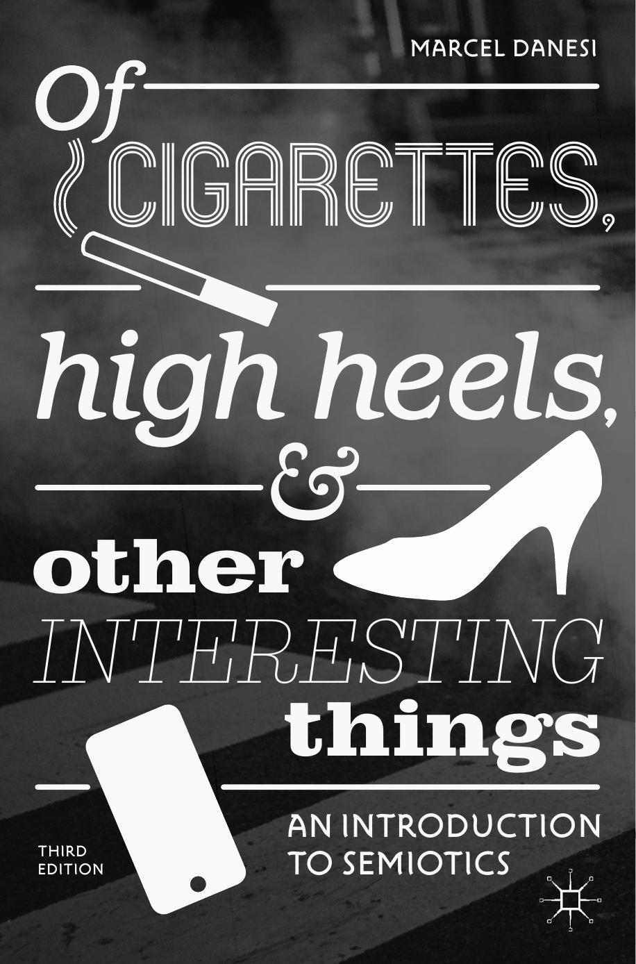 Of Cigarettes, High Heels, and Other Interesting Things by Marcel Danesi