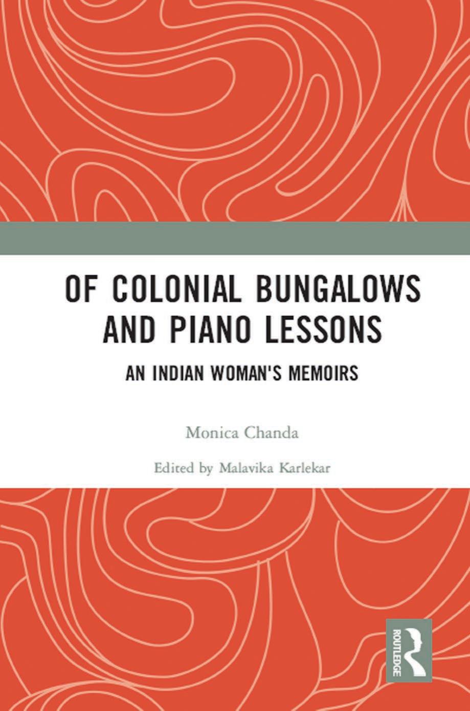 Of Colonial Bungalows and Piano Lessons: An Indian Woman's Memoirs by Monica Chanda; Malavika Karlekar