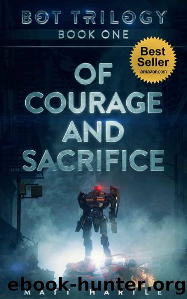 Of Courage And Sacrifice: Bot Trilogy Book One by Matt Hartle