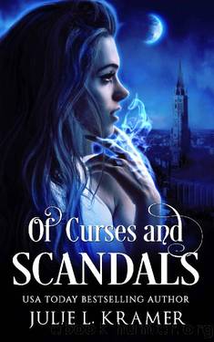 Of Curses and Scandals by Julie L Kramer