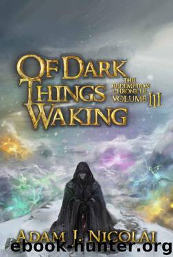 Of Dark Things Waking (The Redemption Chronicle Book 3) by Adam J Nicolai