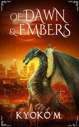 Of Dawn and Embers by Kyoko M