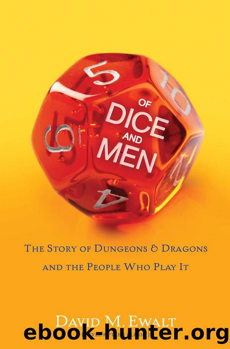 Of Dice and Men: The Story of Dungeons & Dragons and The People Who by David M. Ewalt