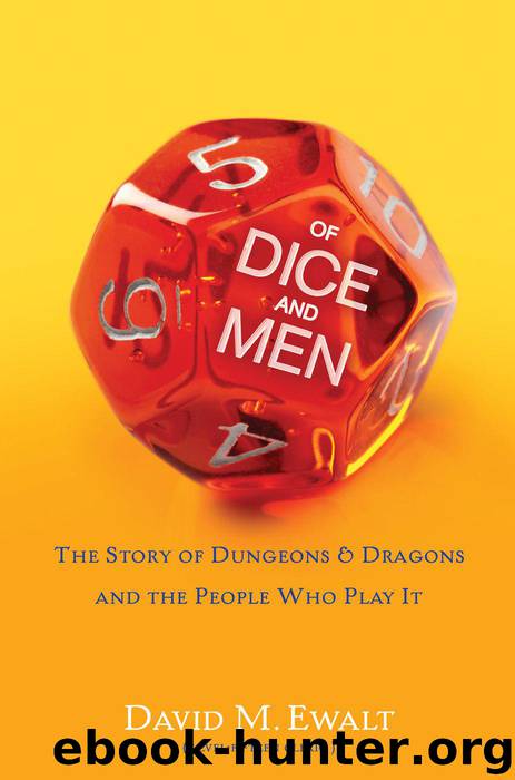 Of Dice and Men: The Story of Dungeons & Dragons and The People Who by Ewalt David M