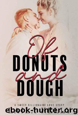Of Donuts and Dough: A Sweet Billionaire Love Story by Laila Kelly