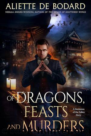 Of Dragons, Feasts and Murders by Aliette de Bodard