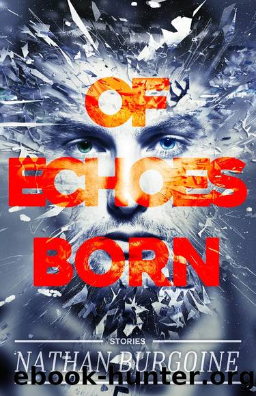 Of Echoes Born by Nathan Burgoine