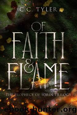 Of Faith & Flame: Prophecy of Sorin Book 1 by C.C. Tyler