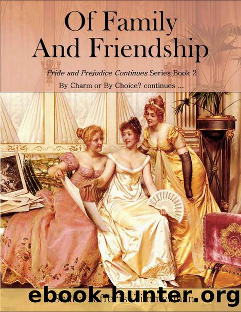 Of Family And Friendship: By Charm or By Choice? continues... (Pride and Prejudice Continues Book 2) by Shana Jefferis-Zimmerman