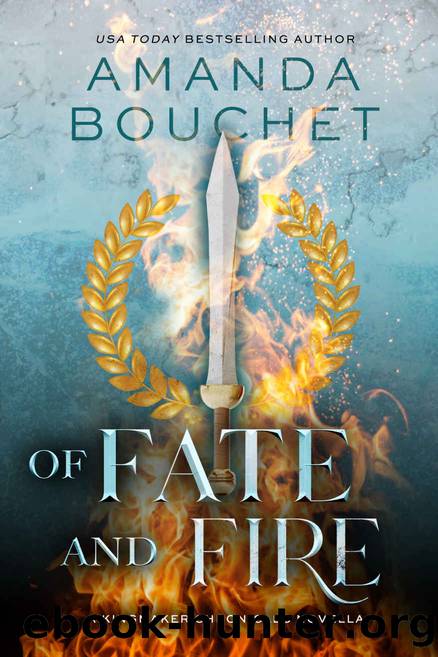 Of Fate and Fire (A Kingmaker Chronicles Novella, Book 3.5) by Amanda Bouchet