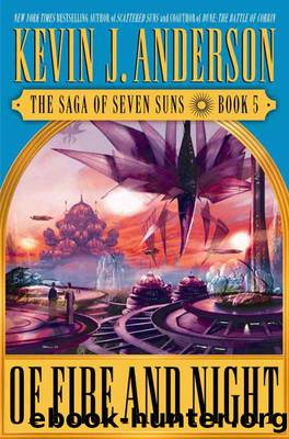 Of Fire and Night (The Saga of Seven Suns, Book 5) by Kevin J. Anderson