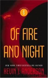 Of Fire and Night by Kevin J. Anderson