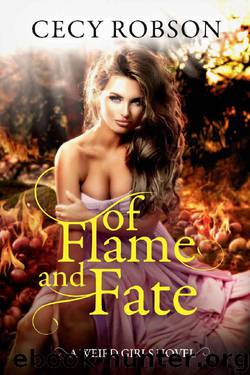 Of Flame and Fate: A Weird Girls Novel (Weird Girls Flame Book 2) by Cecy Robson