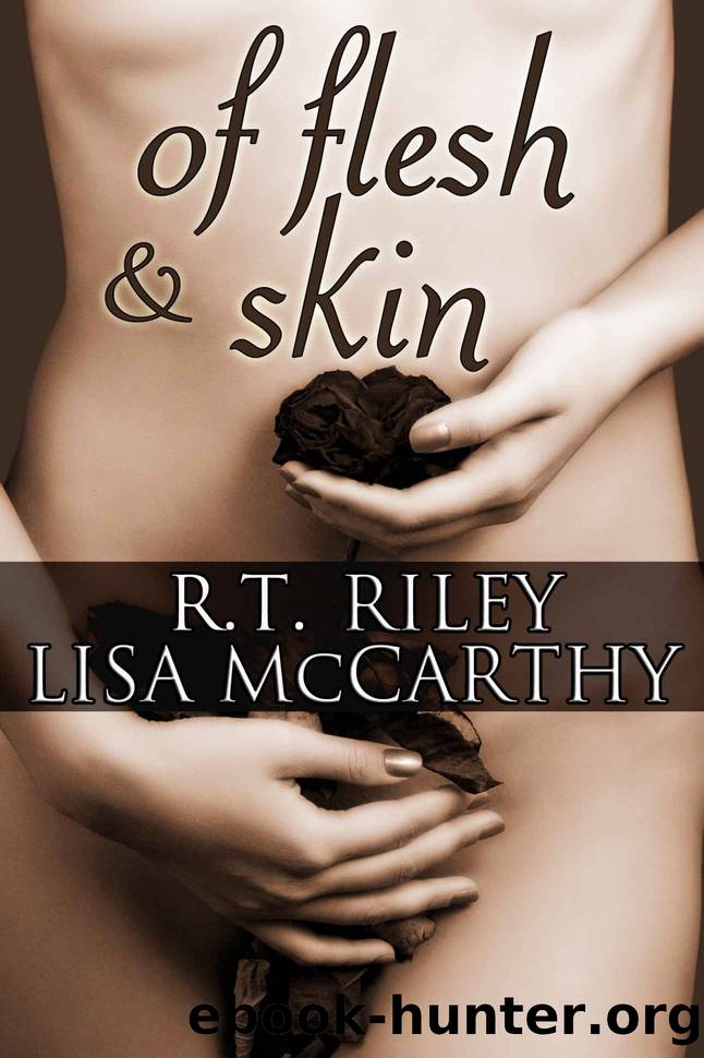 Of Flesh and Skin - A Darker Erotic Collection by R.T. Riley & Lisa McCarthy