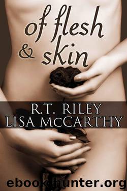 Of Flesh and Skin - A Darker Erotic Collection by Riley R.T. & McCarthy Lisa