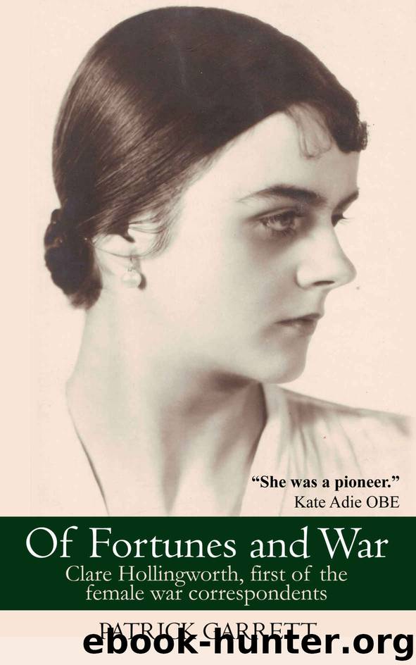 Of Fortunes and War: Clare Hollingworth, first of the female war correspondents by Patrick Garrett