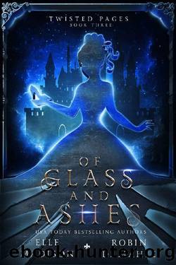 Of Glass and Ashes (Twisted Pages Book 3) by Elle Madison & Robin D. Mahle