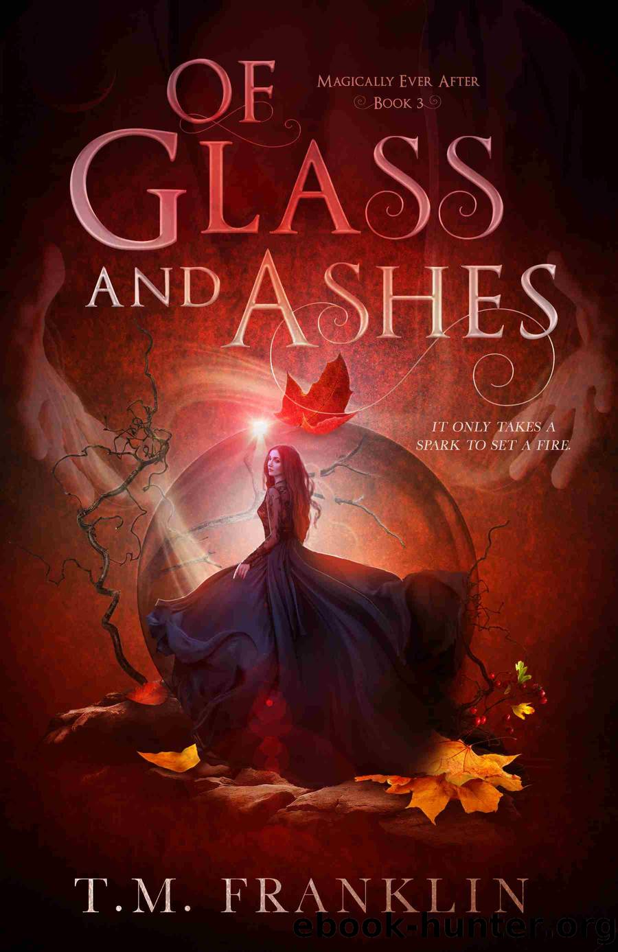 Of Glass and Ashes by T.M. Franklin