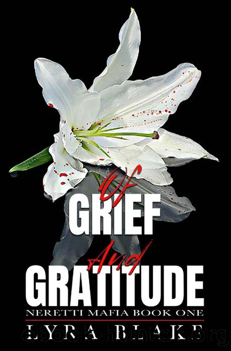 Of Grief And Gratitude: Neretti Mafia Book One by Lyra Blake