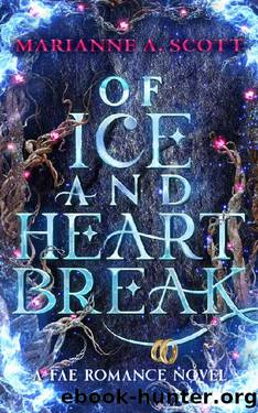 Of Ice and Heartbreak (The Fae Romance Series Book 1) by Marianne A Scott