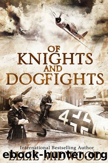 Of Knights and Dogfights: A WWII Novel by Ellie Midwood