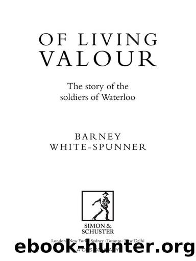 Of Living Valour: The story of the soldiers of Waterloo by Barney White-Spunner