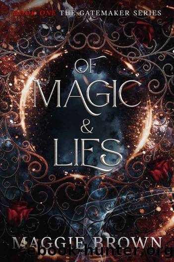 Of Magic & Lies: Book One - The Gatemaker Series by Maggie Brown