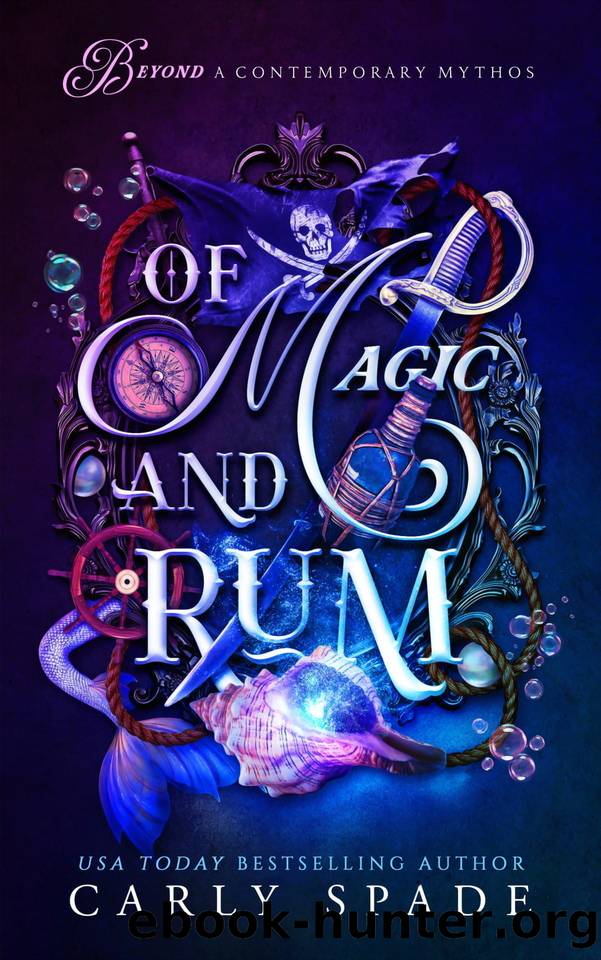 Of Magic and Rum (Beyond a Contemporary Mythos) by Carly Spade