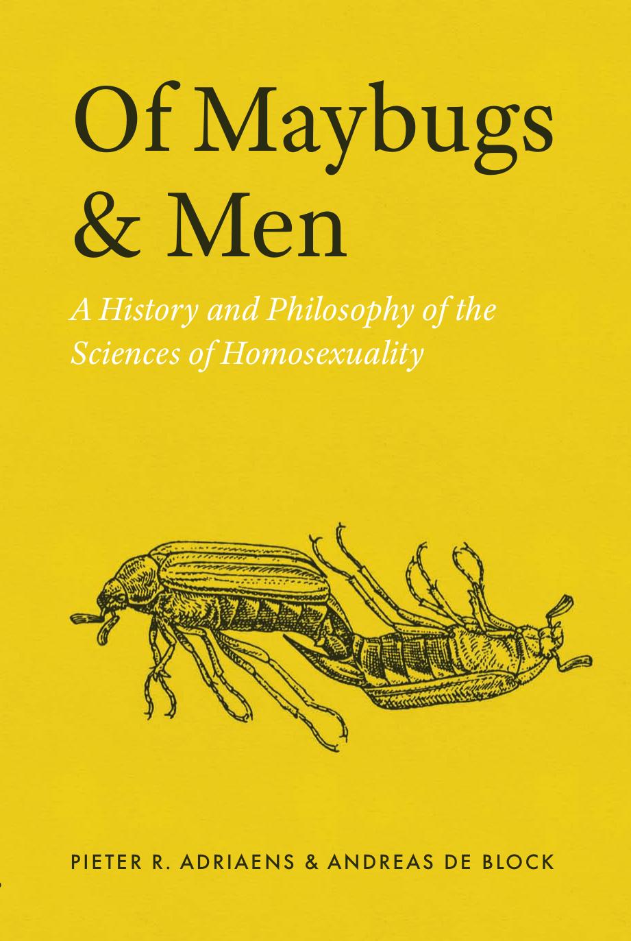 Of Maybugs and Men: A History and Philosophy of the Sciences of Homosexuality by Pieter R. Adriaens Andreas De Block