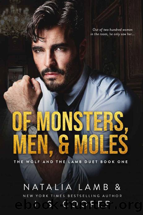 Of Monsters, Men, & Moles (The Wolf and The Lamb Mafia Romance Book 1) by Natalia Lamb & J. S. Cooper