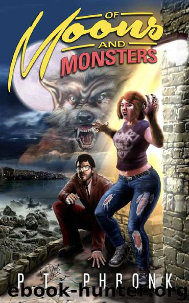 Of Moons and Monsters by P. T. Phronk