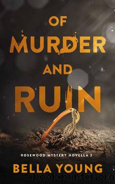 Of Murder And Ruin (The Rosewood Mystery Novella Book 2) by Bella Young