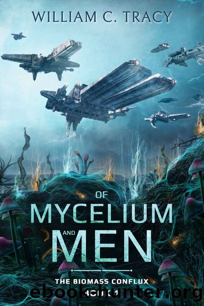 Of Mycelium and Men: A Space Colony Exploration Series (The Biomass Conflux Book 1) by William C. Tracy