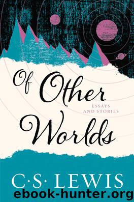 Of Other Worlds by C. S. Lewis