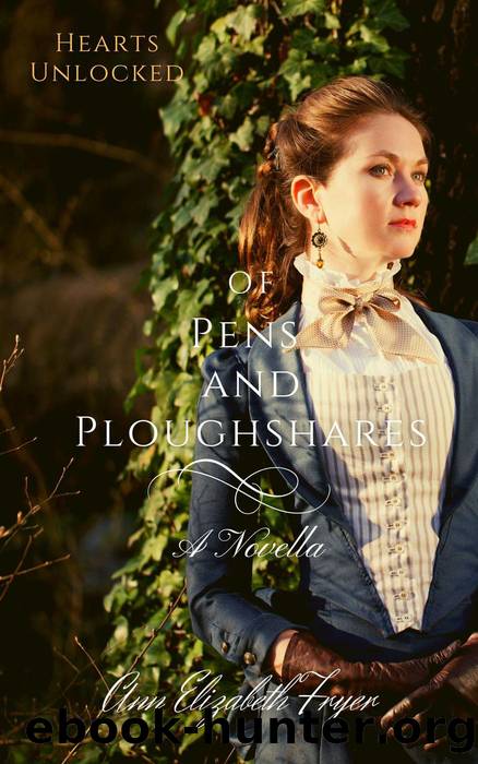 Of Pens and Ploughshares by Ann Elizabeth Fryer
