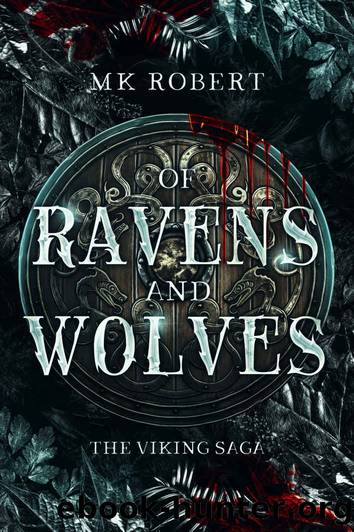 Of Ravens and Wolves (The Viking Saga Book 2) by MK Robert
