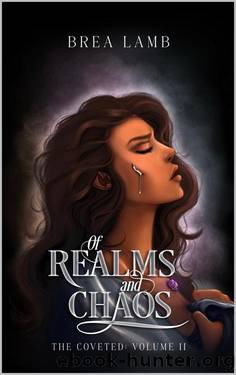 Of Realms and Chaos: Special Edition (The Coveted Book 2) by Brea Lamb