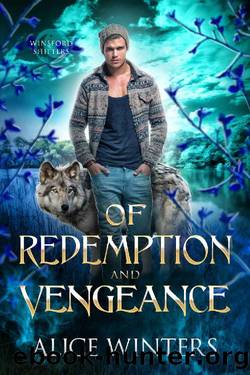 Of Redemption and Vengeance (Winsford Shifters Book 3) by Alice Winters