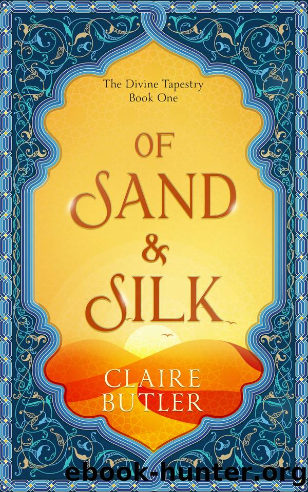 Of Sand & Silk: An Adult Fantasy Romance (The Divine Tapestry, Book 1) by Claire Butler