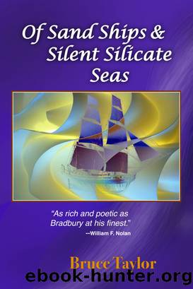Of Sand Ships & Silent Silicate Seas by Bruce Taylor