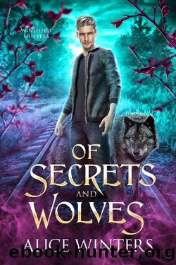 Of Secrets and Wolves (Winsford Shifters Book 1) by Alice Winters