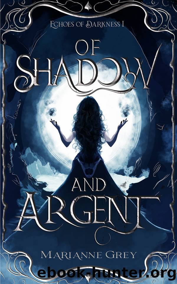 Of Shadow and Argent: Echoes of Darkness Book I by Marianne Grey