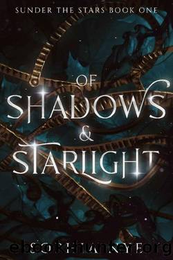 Of Shadows & Starlight: A Fantasy Romance (Sunder the Stars Book 1) by Sophia Nye