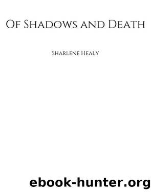 Of Shadows and Death by Sharlene Healy