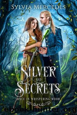 Of Silver and Secrets (Once in Whispering Wood) by Sylvia Mercedes