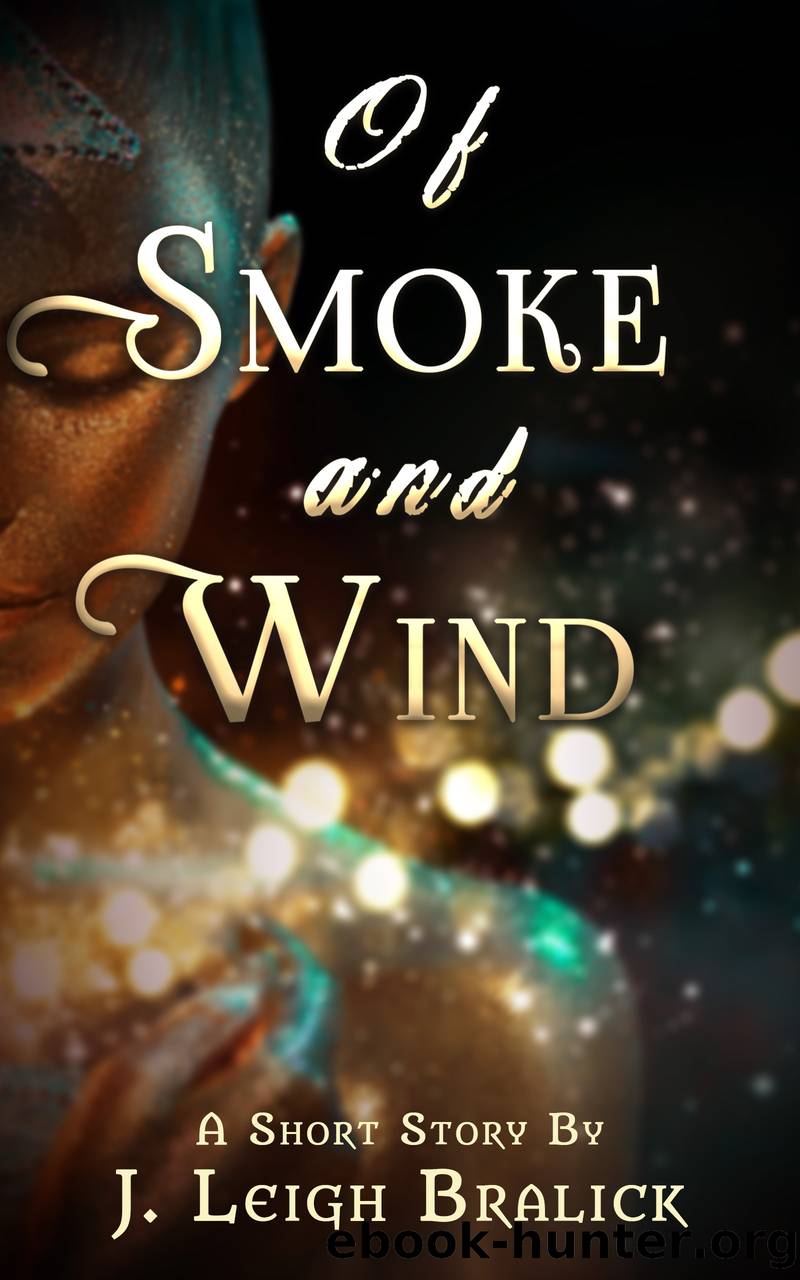 Of Smoke and Wind by J. Leigh Bralick