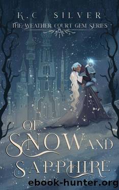 Of Snow and Sapphire: The Weather Court Gem Series by KC Silver