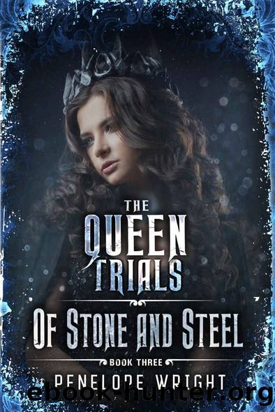 Of Stone and Steel (The Queen Trials Book 3) by Penelope Wright