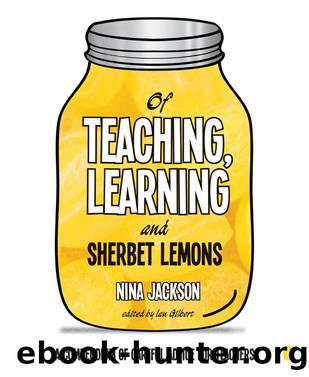 Of Teaching, Learning and Sherbet Lemons by Jackson Nina;Gilbert Ian;